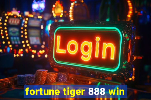 fortune tiger 888 win